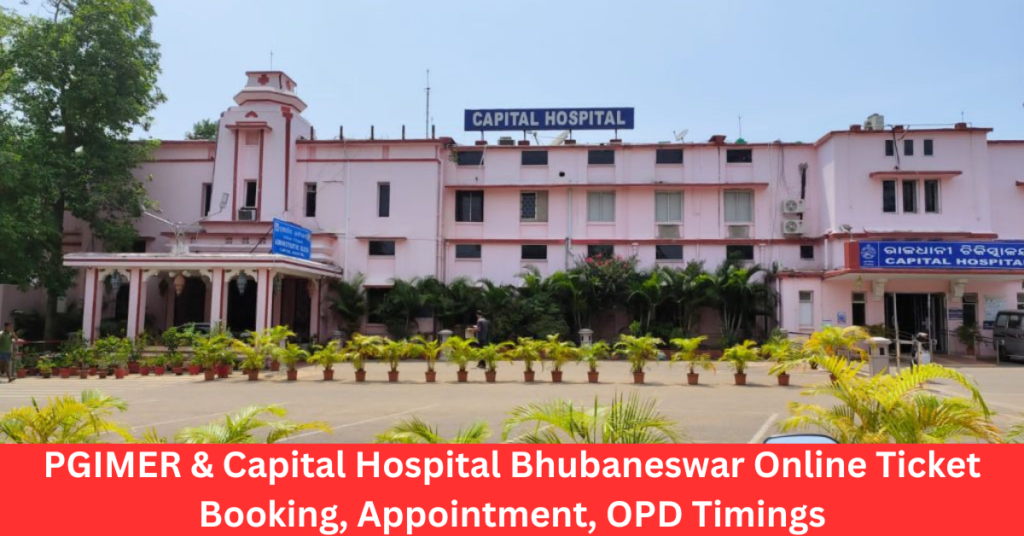 PGIMER & Capital Hospital Bhubaneswar Online Ticket Booking, Appointment, OPD Timings