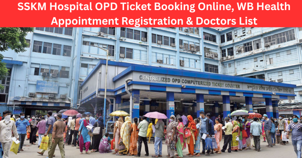 SSKM Hospital OPD Ticket Booking Online, WB Health Appointment Registration & Doctors List