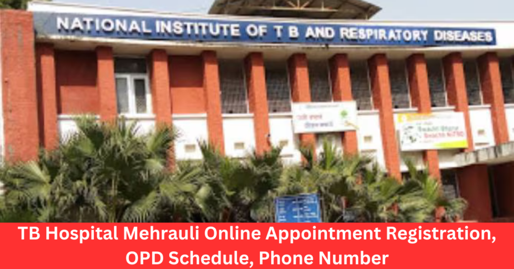 TB Hospital Mehrauli Online Appointment Registration, OPD Schedule, Phone Number