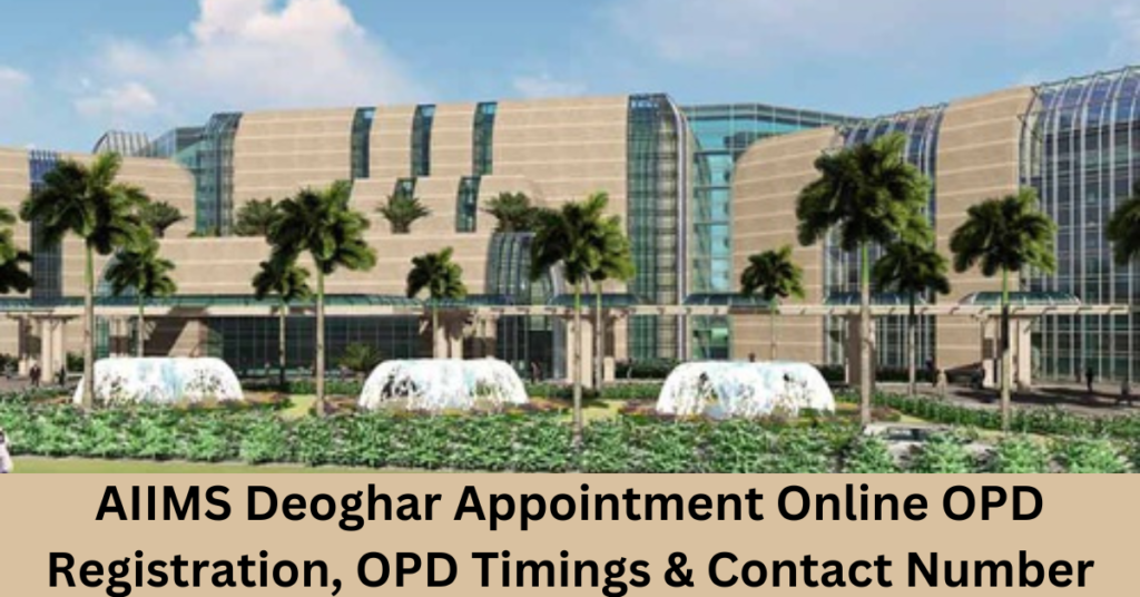 AIIMS Deoghar Appointment Online OPD Registration, OPD Timings & Contact Number